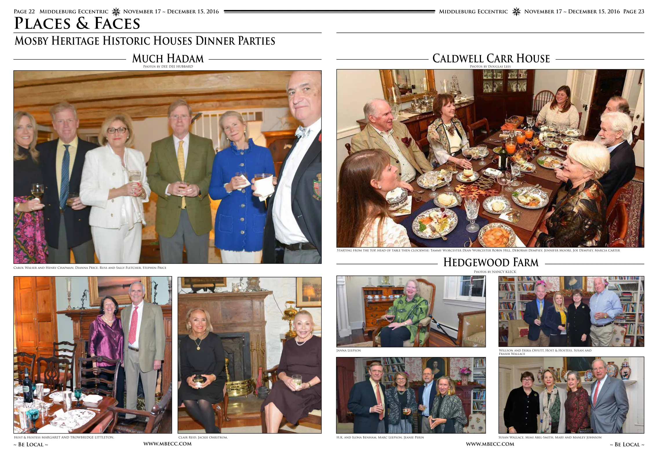 Much Hadam: Carol Walser and Henry Chapman, Dianna Price, Russ and Sally Fletcher, Stephen Price · Caldwell Carr House: Standing from the top head of table then clockwise: Tammy Worcester Dean Worcester, Robin Hill, Deborah Dempsey, Jennifer Moore, Joe Dempsey, Marcia Carter · Hedgewood Farm: Host & Hostess Margaret and Trowbridge Littleton, H.K. and Ilona Benham, Marc Leepson, Jeanie Perin · Janna Leepson, Susan Wallace, Mimi Abel-Smith, Mary and Manley Johnson · Wilsop and Erika Offutt, Host & Hostess, Susan and Fraser Wallace · Clair Reid, Jackie Ohrstrom